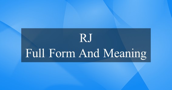 RJ Full Form And Meaning