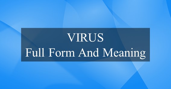 VIRUS Full Form And Meaning